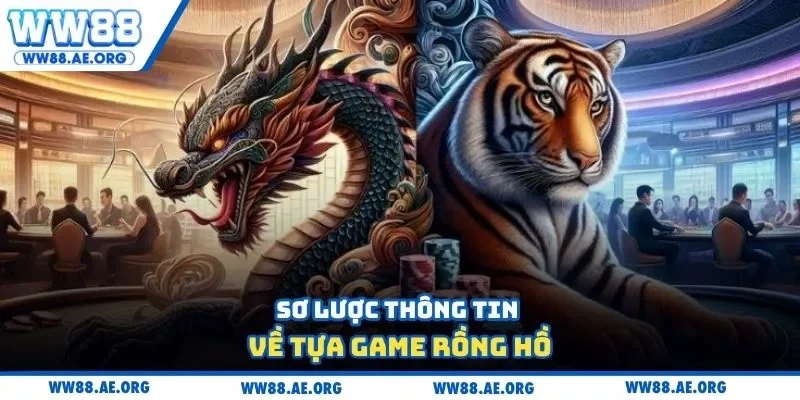 Sơ lược thông tin về tựa game Rồng Hồ