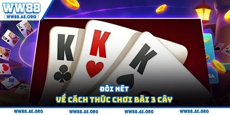 Đôi nét về cách thức chơi bài 3 cây 