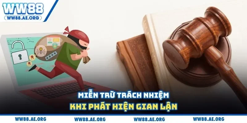 Miễn trừ trách nhiệm khi phát hiện gian lận