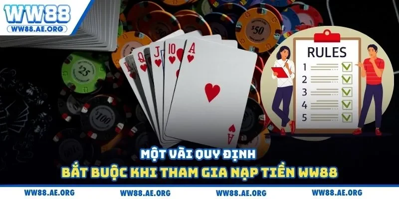 Một vài quy định bắt buộc khi tham gia nạp tiền WW88