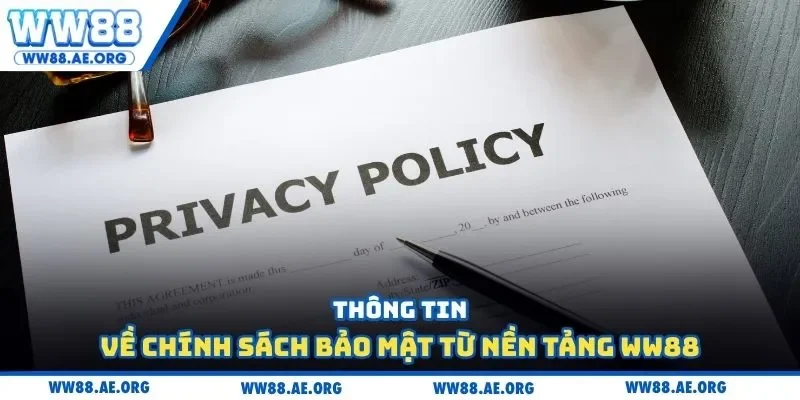 Thông tin về chính sách bảo mật từ nền tảng WW88