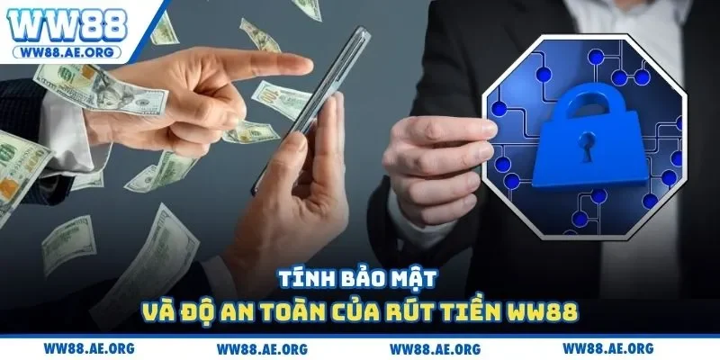 Tính bảo mật và độ an toàn của rút tiền WW88