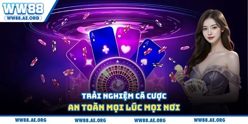 Trải nghiệm cá cược an toàn mọi lúc mọi nơi 